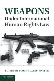 bokomslag Weapons under International Human Rights Law