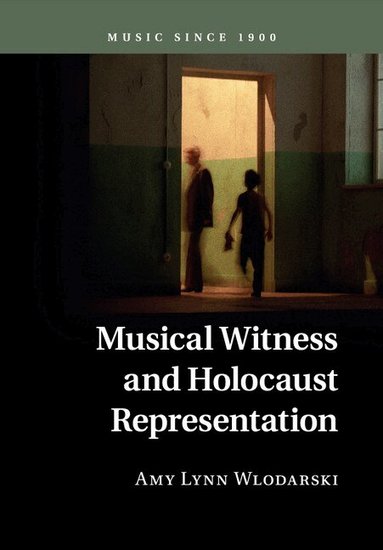 Amy Lynn Wlodarski - Musical Witness and Holocaust Representation, Häftad