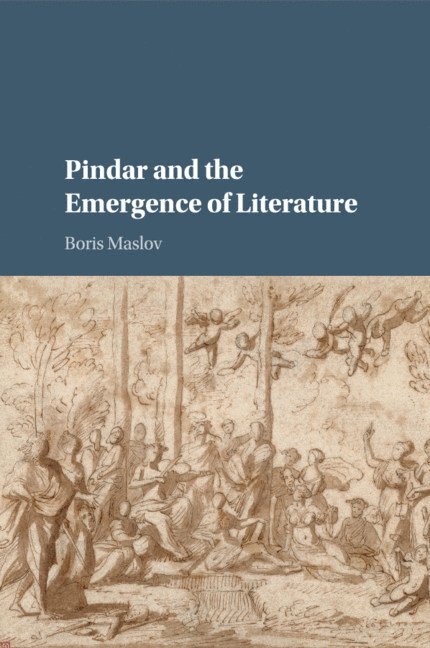 Boris Maslov, Boris (University of Chicago) Maslov - Pindar and the Emergence of Literature, Häftad