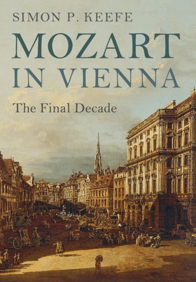 Simon P. Keefe - Mozart in Vienna, Häftad
