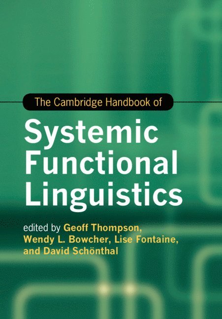 Geoff Thompson, Wendy L. Bowcher, Lise Fontaine, David Schönthal, Geoff (University of Liverpool) Thompson, Lise (Cardiff University) Fontaine, David (Cardiff University) Schonthal - Cambridge Handbook of Systemic Functional Linguistics, Häftad