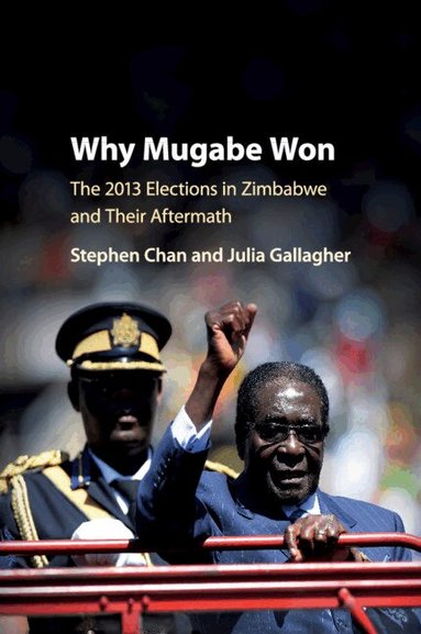 Stephen Chan, Julia Gallagher - Why Mugabe Won, Häftad