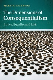 Martin Peterson - Dimensions of Consequentialism, Häftad