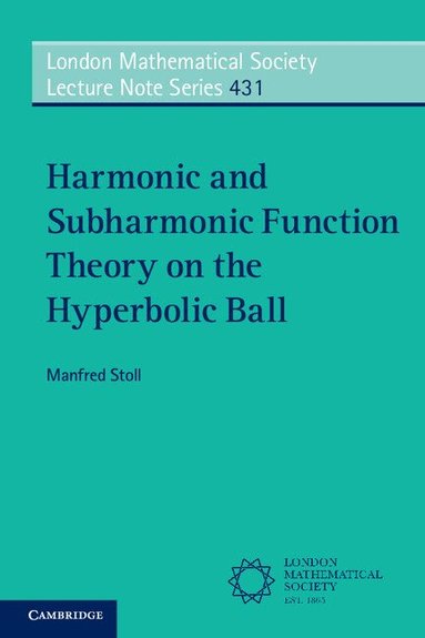Manfred Stoll - Harmonic and Subharmonic Function Theory on the Hyperbolic Ball, Häftad