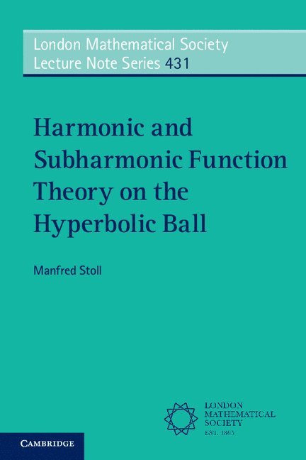 Manfred Stoll, Manfred (University of South Carolina) Stoll - Harmonic and Subharmonic Function Theory on the Hyperbolic Ball, Häftad
