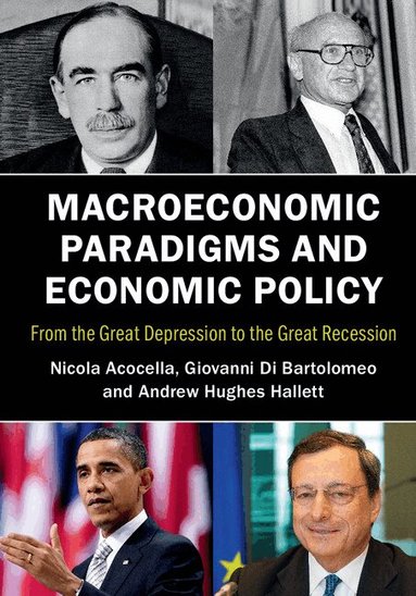 Nicola Acocella, Giovanni Di Bartolomeo, Andrew Hughes Hallett - Macroeconomic Paradigms and Economic Policy, Häftad