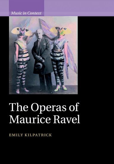 Emily Kilpatrick - The Operas of Maurice Ravel, Häftad