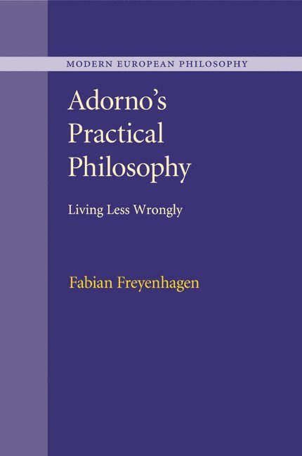 Fabian Freyenhagen, Fabian (University of Essex) Freyenhagen - Adorno's Practical Philosophy, Häftad