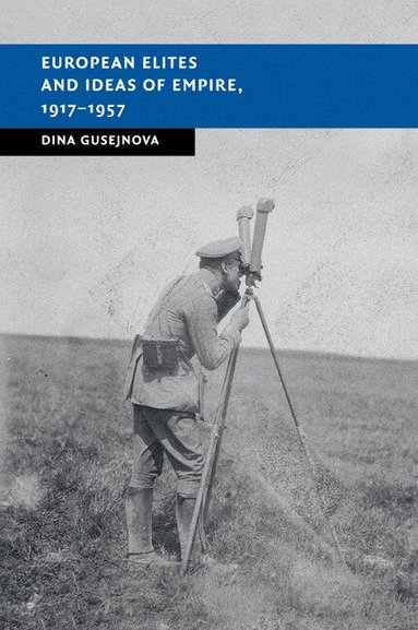 Dina Gusejnova - European Elites and Ideas of Empire, 1917-1957, Häftad