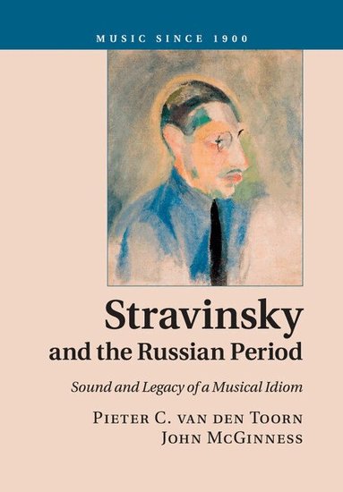 Pieter C. van den Toorn, John McGinness - Stravinsky and the Russian Period, Häftad