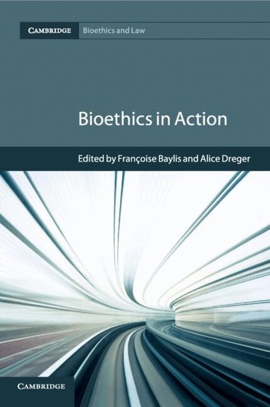 Françoise Baylis, Alice Dreger - Bioethics in Action, Häftad