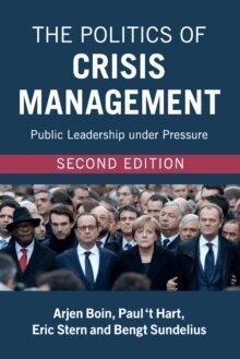 Arjen Boin, Paul 't Hart, Eric Stern, Bengt Sundelius - The Politics of Crisis Management, Häftad