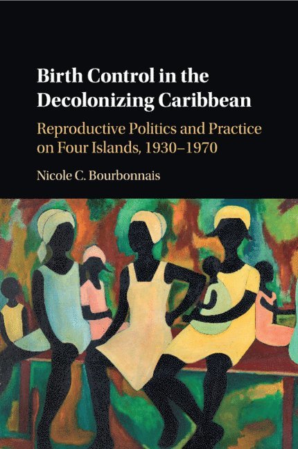 Birth Control in the Decolonizing Caribbean 1