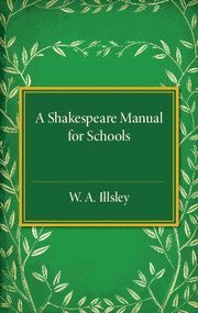 W. A. Illsley - Shakespeare Manual for Schools, Häftad