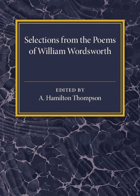William Wordsworth, A. Hamilton Thompson - Selections from the Poems of William Wordsworth, Häftad