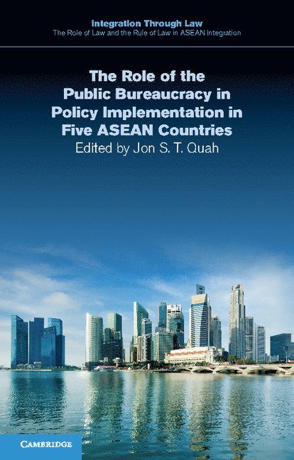 Jon S. T. Quah, Jon S. T. (National University of Singapore) Quah - The Role of the Public Bureaucracy in Policy Implementation in Five ASEAN Countries, Häftad
