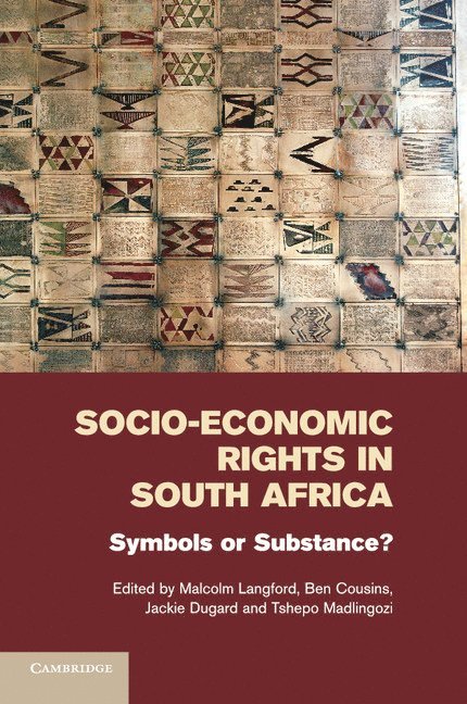 Malcolm Langford, Ben Cousins, Jackie Dugard, Tshepo Madlingozi, Malcolm (Universitetet i Oslo) Langford, South Africa) Cousins, Ben (University of the Western Cape, Johannesburg) Dugard, Jackie (University of the Witwatersrand, Tshepo (University of Pretoria) Madlingozi - Socio-Economic Rights in South Africa, Häftad