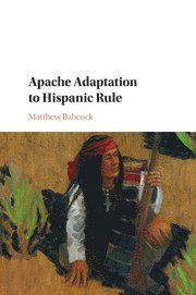 bokomslag Apache Adaptation to Hispanic Rule