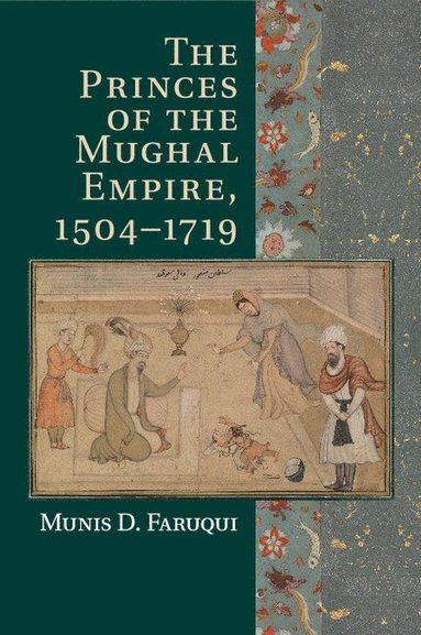bokomslag Princes of the Mughal Empire, 1504-1719