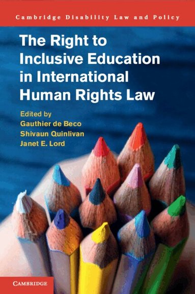 Gauthier de Beco, Shivaun Quinlivan, Janet E. Lord - The Right to Inclusive Education in International Human Rights Law, Häftad