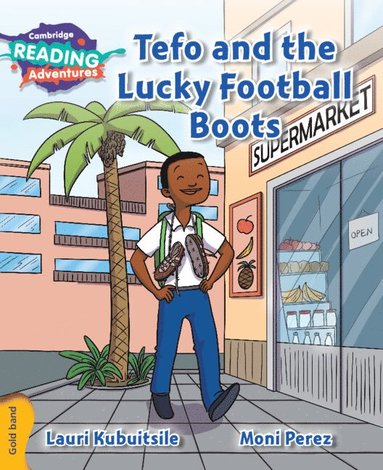 bokomslag Cambridge Reading Adventures Tefo and the Lucky Football Boots Gold Band