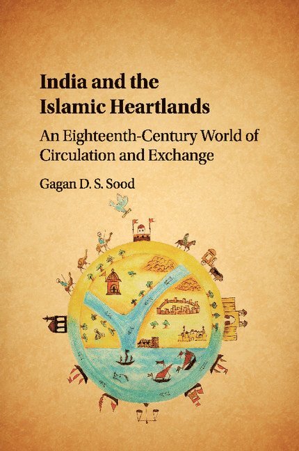 Gagan D. S. Sood, Gagan D. S. (London School of Economics and Political Science) Sood, Gagan Sood - India and the Islamic Heartlands, Häftad