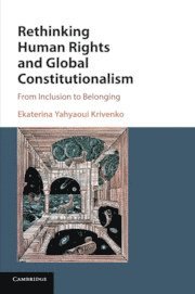 bokomslag Rethinking Human Rights and Global Constitutionalism