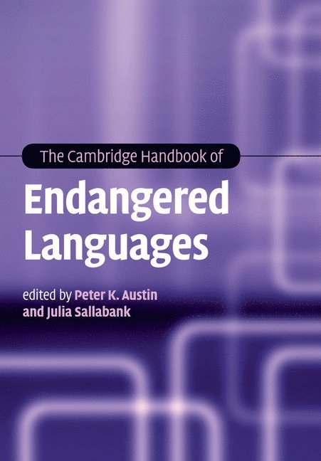Peter K. Austin, Julia Sallabank, University of London) Austin, Peter K. (Marit Rausing Chair in Field Linguistics, School of Oriental and African Studies, University of London) Sallabank, Julia (School of Oriental and African Studies - The Cambridge Handbook of Endangered Languages, Häftad