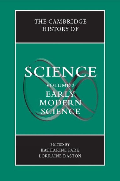 Katharine Park, Lorraine Daston - The Cambridge History of Science: Volume 3, Early Modern Science, Häftad