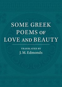 bokomslag Some Greek Poems of Love and Beauty