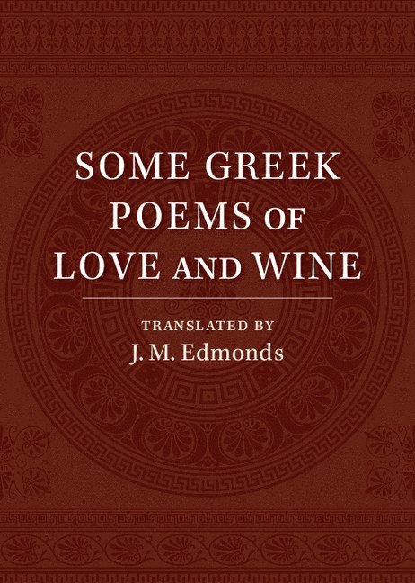 Some Greek Poems of Love and Wine 1