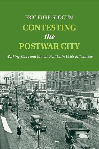Eric Fure-Slocum - Contesting the Postwar City, Häftad