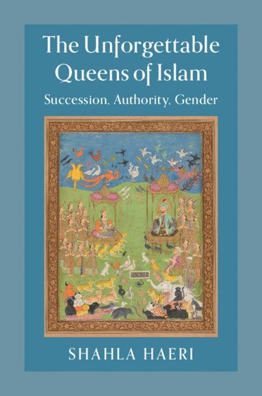 bokomslag The Unforgettable Queens of Islam