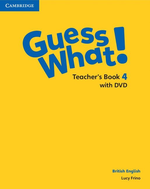 Guess What! Level 4 Teacher's Book British English 1