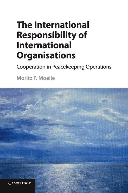 Moritz P. Moelle - The International Responsibility of International Organisations, Häftad