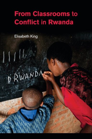 Elisabeth King - From Classrooms to Conflict in Rwanda, Häftad