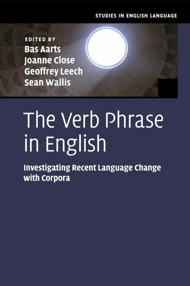 Bas Aarts, Joanne Close, Geoffrey Leech, Sean Wallis - The Verb Phrase in English, Häftad