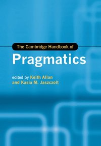 bokomslag The Cambridge Handbook of Pragmatics
