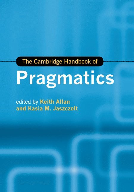 The Cambridge Handbook of Pragmatics 1