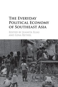 bokomslag The Everyday Political Economy of Southeast Asia