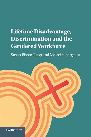 Susan Bisom-Rapp, Malcolm Sargeant - Lifetime Disadvantage, Discrimination and the Gendered Workforce, Häftad