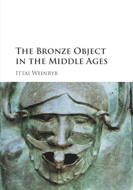 Ittai Weinryb - Bronze Object in the Middle Ages, Häftad