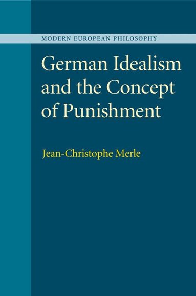 Jean-Christophe Merle - German Idealism and the Concept of Punishment, Häftad