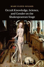 bokomslag Occult Knowledge, Science, and Gender on the Shakespearean Stage