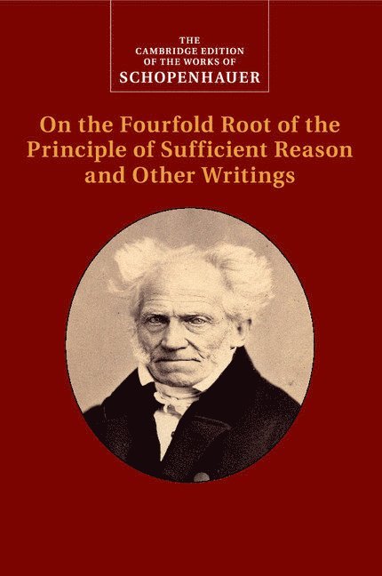 Schopenhauer: On the Fourfold Root of the Principle of Sufficient Reason and Other Writings 1