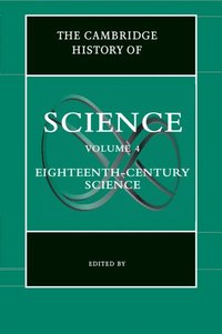 bokomslag The Cambridge History of Science: Volume 4, Eighteenth-Century Science