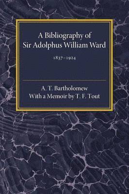 bokomslag Bibliography of Sir Adolphus William Ward 1837-1924