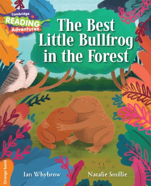 Cambridge Reading Adventures The Best Little Bullfrog in the Forest Orange Band 1