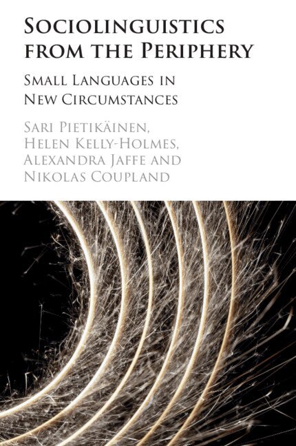 Sari Pietikäinen, Alexandra Jaffe, Helen Kelly-Holmes, Nikolas Coupland - Sociolinguistics from the Periphery, Häftad