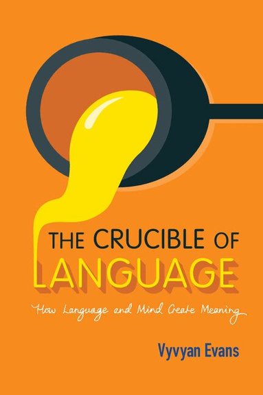 Vyvyan Evans - The Crucible of Language, Häftad